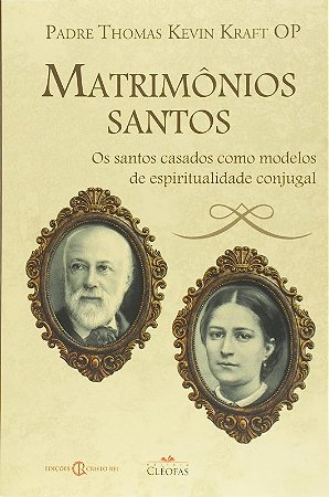Matrimonios Santos: os Santos Casados Como Modelos de Espiritualidade Conju