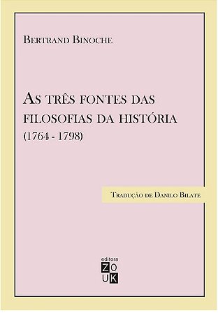 Tres Fontes das Filosofias da Historia (1764 - 1798), as