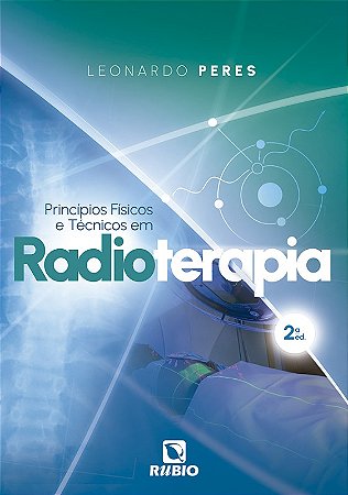 Principios Fisicos e Tecnicos em Radioterapia