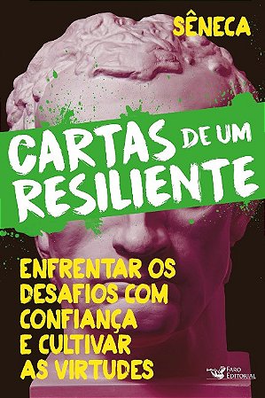 Cartas de Um Resiliente: Enfrentar os Desafios com Confianca e Cultivar as