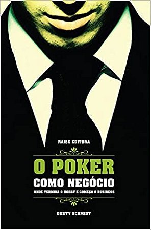 Poker Como Negocio, O: Onde Termina o Hobby e Comeca o Bussines