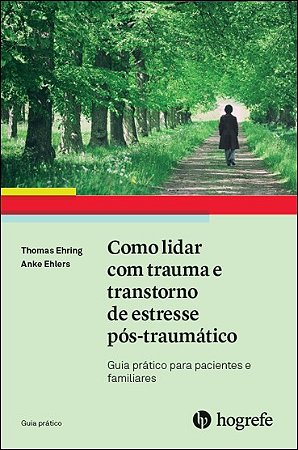 Como Lidar com Trauma e Transtorno de Estresse Pos-traumatico: Guia Pratico
