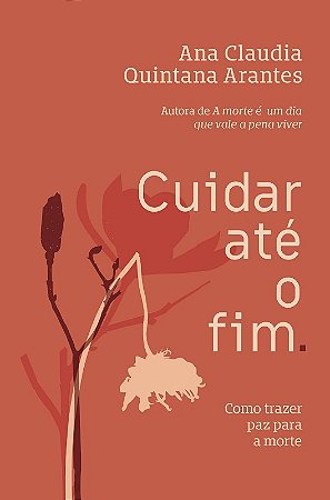 Cuidar Ate o Fim.: Como Trazer Paz para a Morte