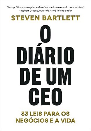 Diario de Um Ceo, o - 33 Leis para os Negocios e a Vida