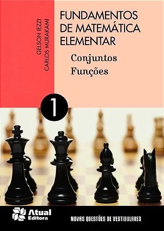 Fundamentos de Matematica Elementar - Vol. 1 - Conjuntos - Funcoes