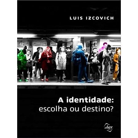 Identidade, A: Escolha Ou Destino