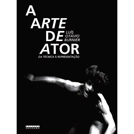 Arte de Ator, A: da Tecnica a Representacao
