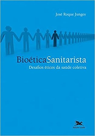 Bioetica Sanitarista - Desafios Eticos da Saude Coletiva - Col.enfoques e P