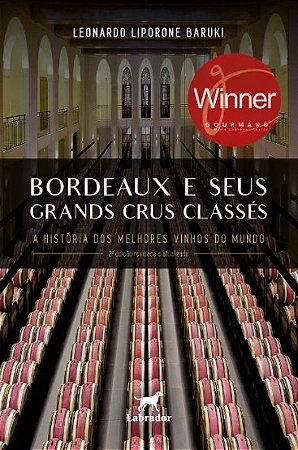 Bordeaux e Seus Grands Crus Classes: a Historia dos Melhores Vinhos do Mund