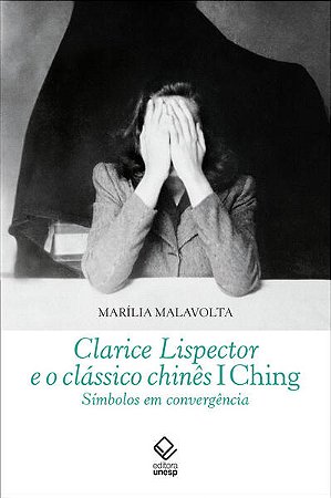 Clarice Lispector e o Classico Chines I Ching: Simbolos em Convergencia