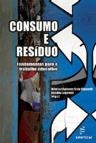 Consumo e Residuo - Fundamentos para o Trabalho Educativo