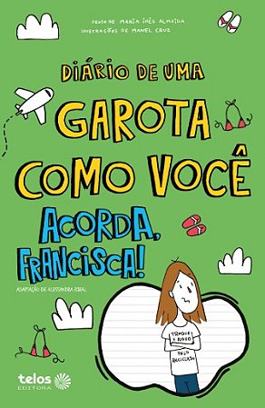 Diario de Uma Garota Como Voce Acorda, Francisca!