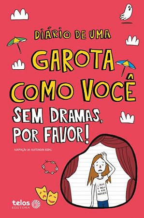 Diario de Uma Garota Como Voce sem Dramas, por Favor!