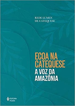 Ecoa na Catequese a Voz da Amazonia