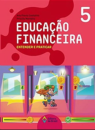 Educacao Financeira: Entender e Praticar 5 - Ensino Fundamental I