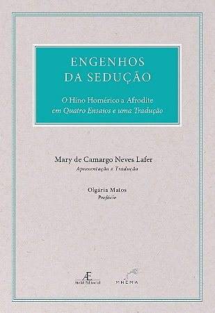 Engenhos da Seducao: o Hino Homerico a Afrodite em Quatro Ensaios e Uma tra