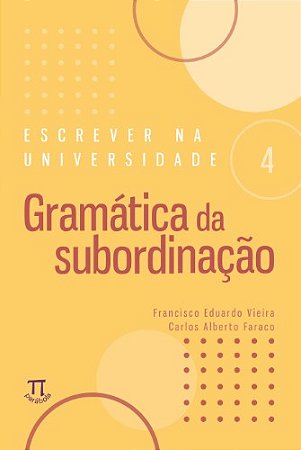 Escrever na Universidade: Gramatica da Subordinacao