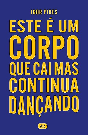 Este e Um Corpo Que Cai Mas Continua Dancando - Textos Crueis Demais