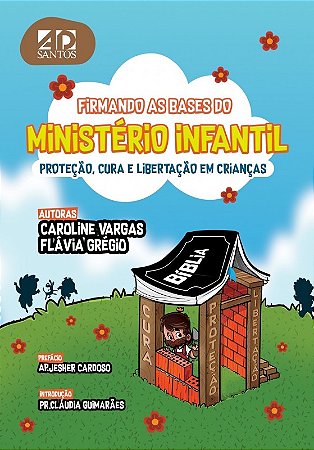 Firmando as Bases para o Ministerio Infantil - Protecao, Cura e Libertacao