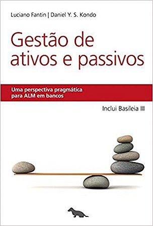 Gestao de Ativos e Passivos: Uma Perspectiva Pragmatica para Alm em Bancos