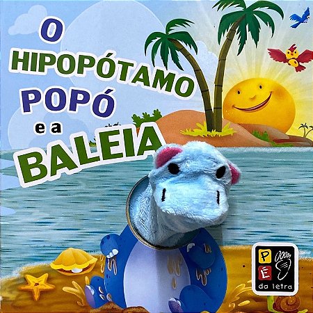 Hipopotamo Popo e a Baleia, o - Dedoche