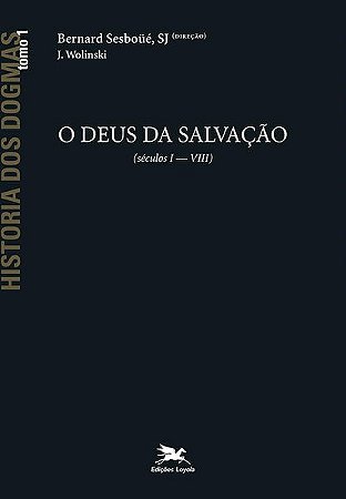 Historia dos Dogmas - o Deus de Salvacao (tomo 1)