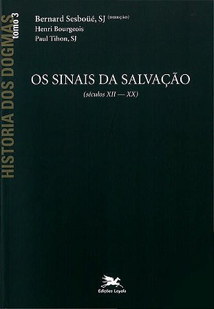 Historia dos Dogmas - os Sinais da Salvacao (tomo 3)