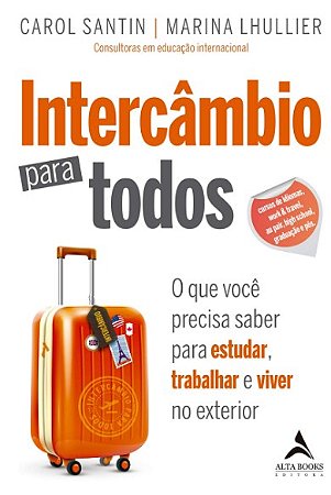 Intercambio para Todos: o Que Voce Precisa Saber para Estudar, Trabalhar E