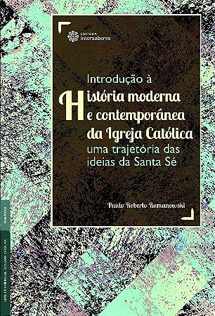Introducao a Historia Moderna e Contemporanea da Igreja Catolica: Uma Traje