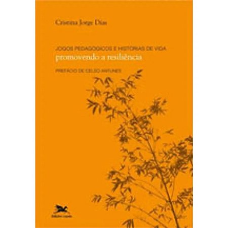 Jogos Pedagogicos e Historias de Vida - Promovendo a Resiliencia - Col.ensi