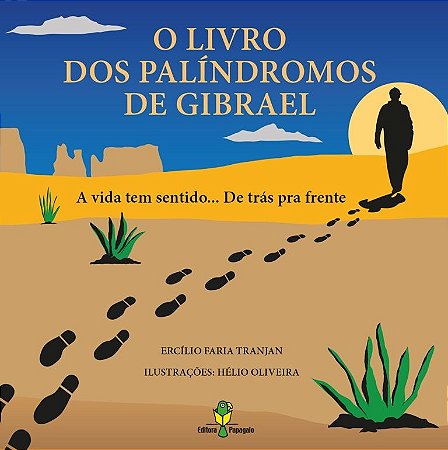 Livro dos Palindromos de Gibrael, O: a Vida Tem Sentido... de Tras Pra Fren