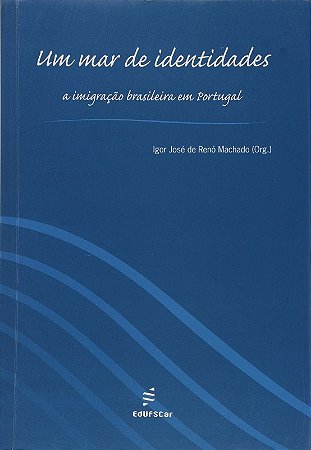 Mar de Identidades, Um - a Imigracao Brasileira em Portugal