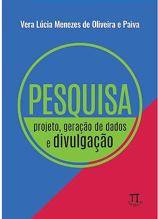 Pesquisa: Projeto, Geracao de Dados e Divulgacao