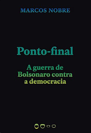 Ponto Final: a Guerra de Bolsonaro contra a Democracia