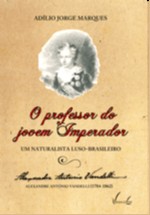 Professor do Jovem Imperador, o - Alexandre Antonio Vandelli (1784-1862) -