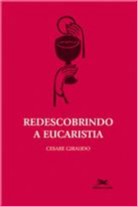 Redescobrindo a Eucaristia