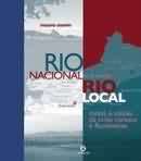 Rio Nacional, Rio Local - Mitos e Visoes da Crise Carioca e Fluminense