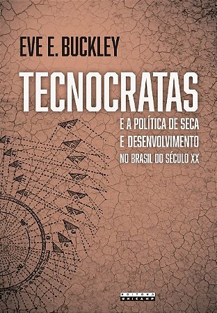 Tecnocratas e a Politica de Seca e Desenvolvimento no Brasil do Seculo Xx