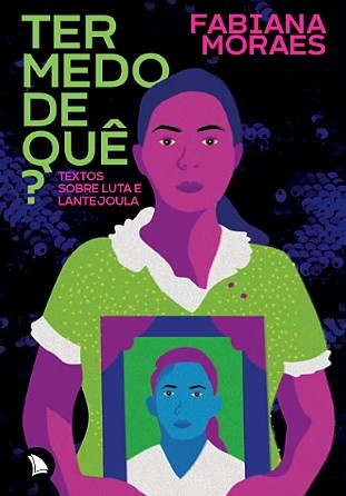 Ter Medo de Que : Textos sobre Luta e Lantejoula