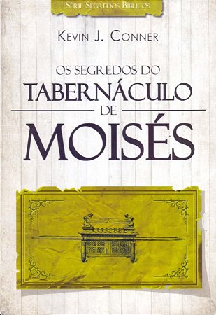Segredos do Tabernaculo de Moises, os