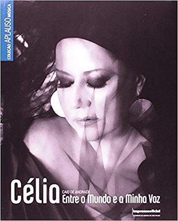Celia:entre o Mundo e a Minha Voz - Col. Aplauso Musica