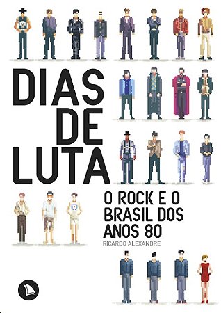 Dias de Luta: o Rock e o Brasil dos Anos 80