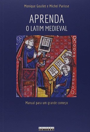 Aprenda o Latim Medieval: Manual para Um Grande Comeco