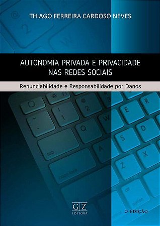 Autonomia Privada e Privacidade Nas Redes Sociais