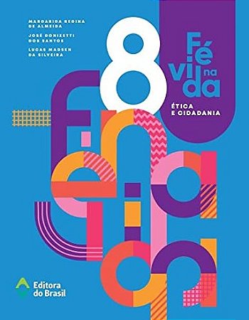 Fe na Vida: Etica e Cidadania - 8 Ano - Ensino Fundamental Ii