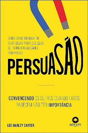 Persuasao: Convencendo os Outros Quando Fatos Parecem Nao Ter Importancia