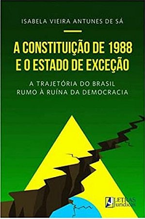 Constituicao de 1988 e o Estado de Excecao, A: a Trajetoria do Brasil Rumo
