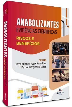 Anabolizantes: Evidencias Cientificas - Riscos e Beneficios