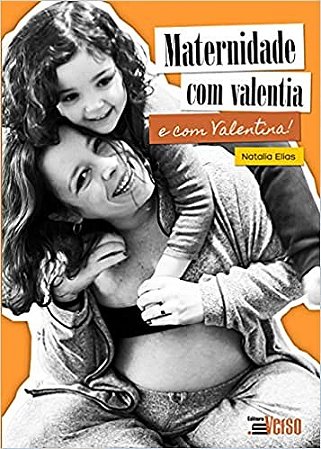 Maternidade com Valentia (e com Valentina)