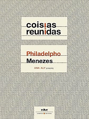 Coisias Reunidas: Philadelpho Menezes